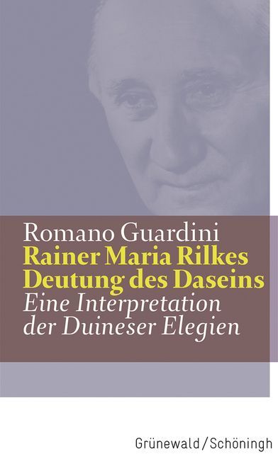 Rainer Maria Rilkes Deutung des Daseins