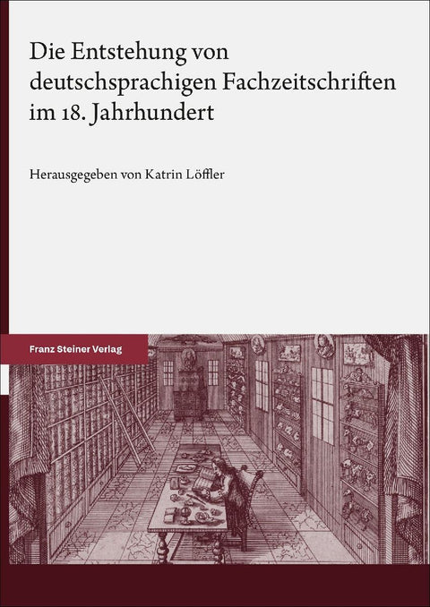 Die Entstehung von deutschsprachigen Fachzeitschriften im 18. Jahrhundert