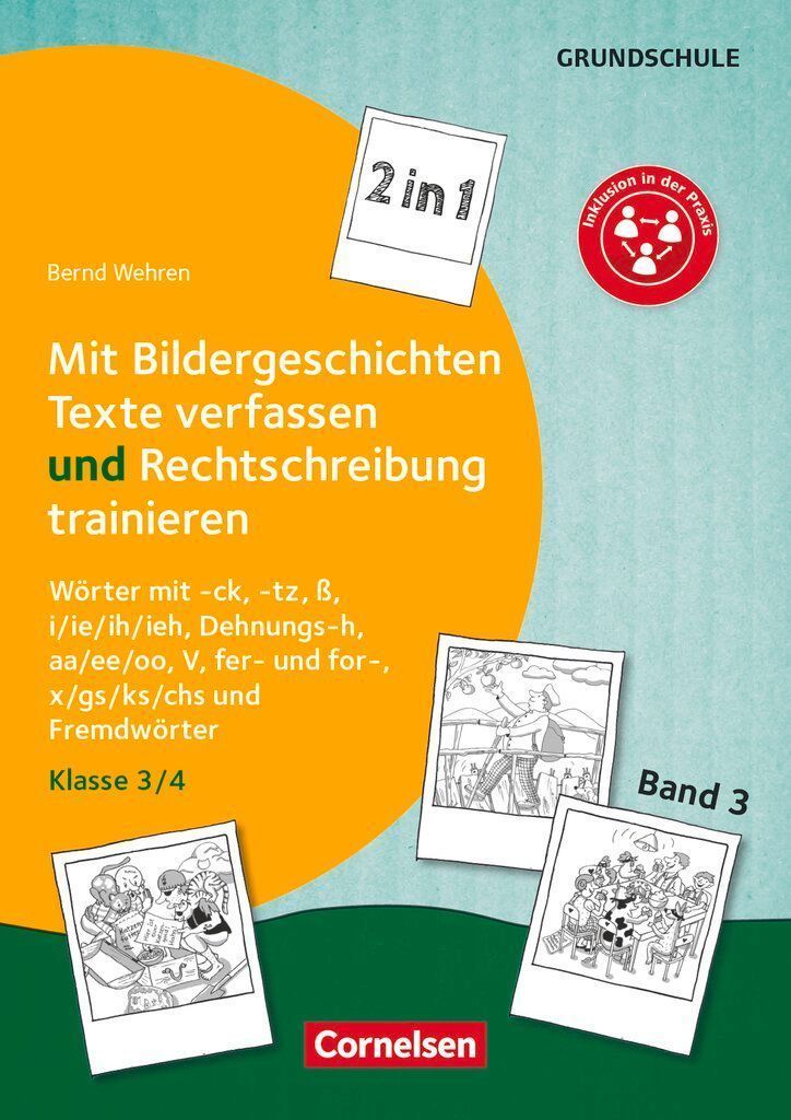 Band 3: Klasse 3/4 - 2 in 1: Mit Bildergeschichten Texte verfassen und Rechtschreibung trainieren