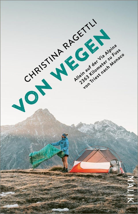 VON WEGEN. Allein auf der Via Alpina - 2363 Kilometer zu Fuss von Triest nach Monaco