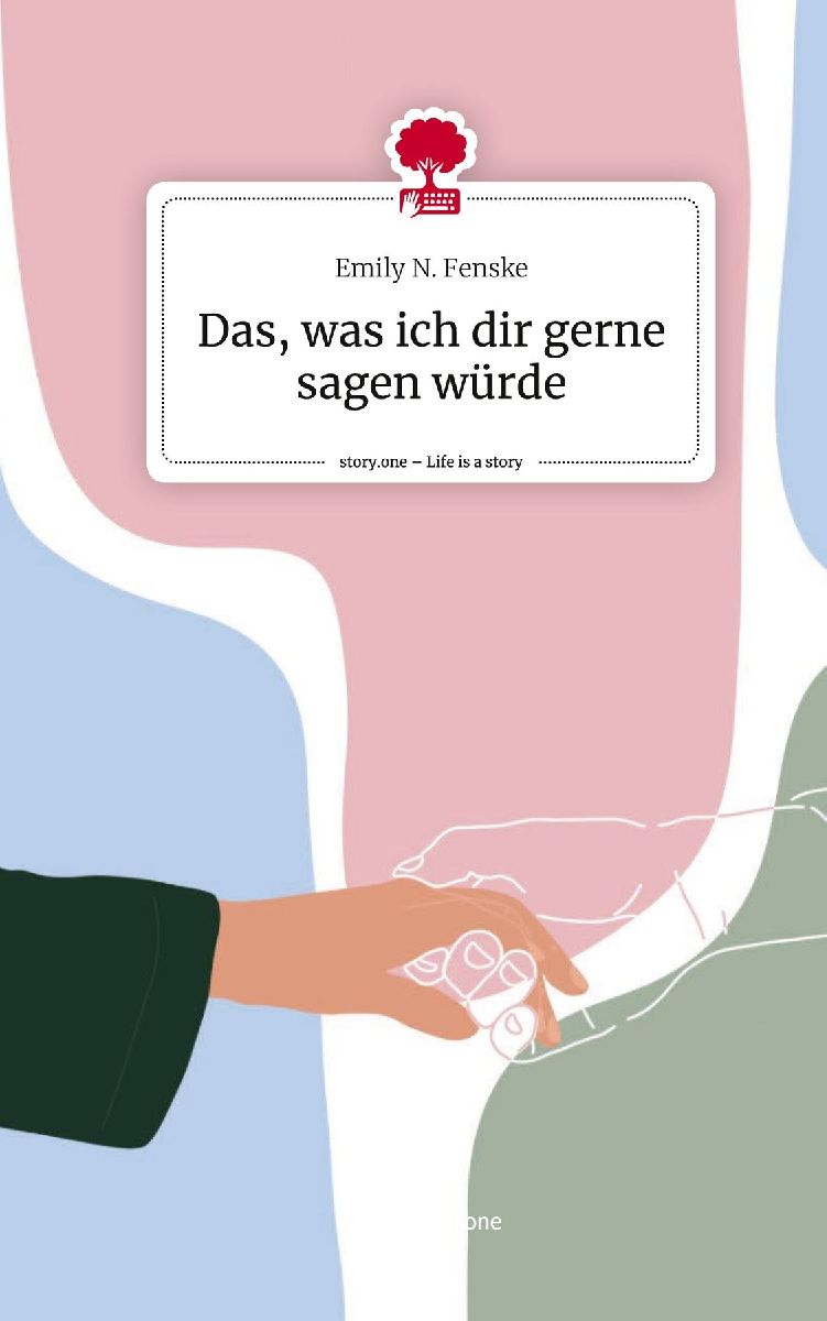 Das, was ich dir gerne sagen würde. Life is a Story - story.one