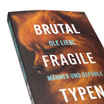 Brutal fragile Typen. Männer und Gefühle
