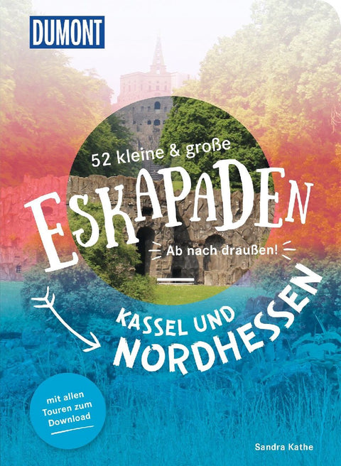 52 kleine & große Eskapaden Kassel und Nordhessen