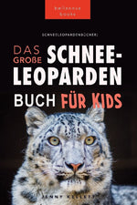 Schneeleoparden Das Große Schneeleopardenbuch für Kids