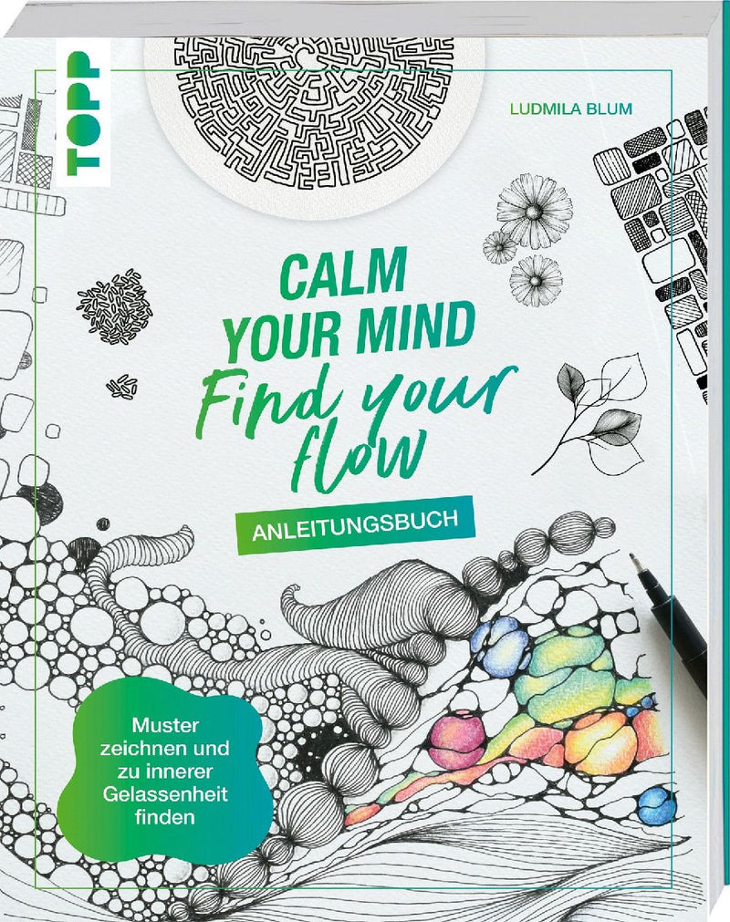 Calm Your Mind - Find Your Flow - Anleitungsbuch