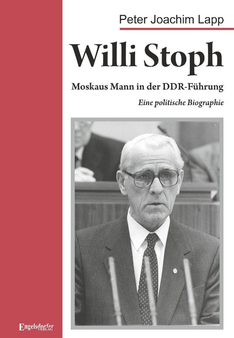 Willi Stoph. Moskaus Mann in der DDR-Führung