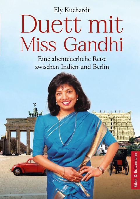 Duett mit Miss Gandhi - Eine abenteuerliche Reise zwischen Indien und Berlin
