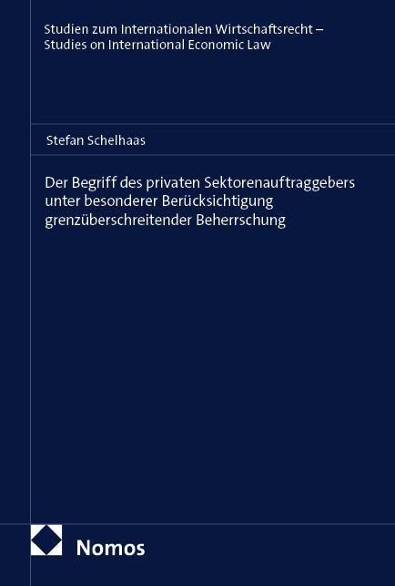 Der Begriff des privaten Sektorenauftraggebers unter besonderer Berücksichtigung grenzüberschreitender Beherrschung