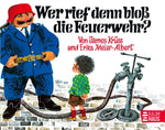 Wer rief denn bloß die Feuerwehr