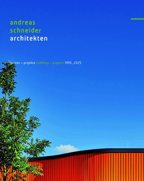andreas schneider architekten - bauten + projekte - 1995-2025