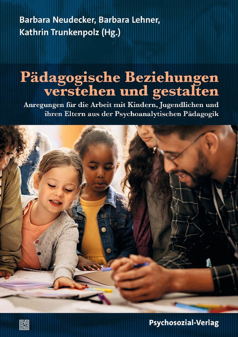 Pädagogische Beziehungen verstehen und gestalten