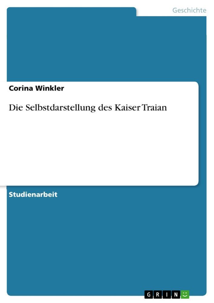 Die Selbstdarstellung des Kaiser Traian
