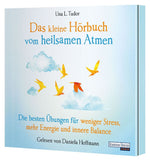 Das kleine Hör-Buch vom heilsamen Atmen