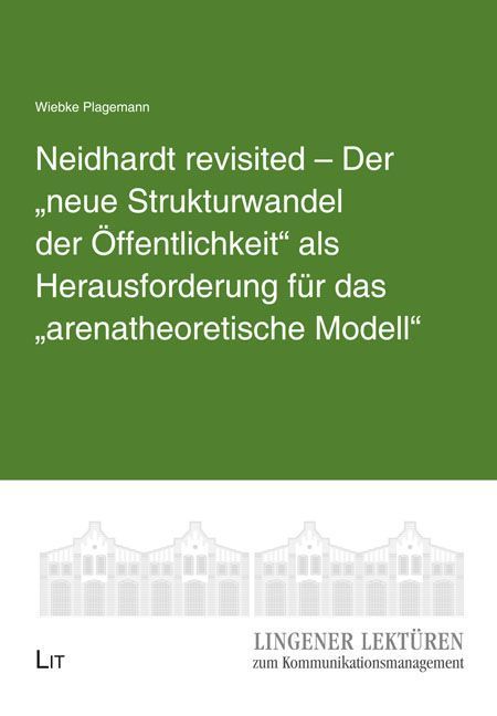 Neidhard revisited - Der "neue Strukturwandel der Öffentlichkeit" als Herausforderung für das "arenatheoretische Modell"