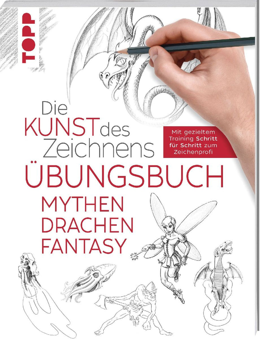 Die Kunst des Zeichnens - Mythen, Drachen, Fantasy Übungsbuch