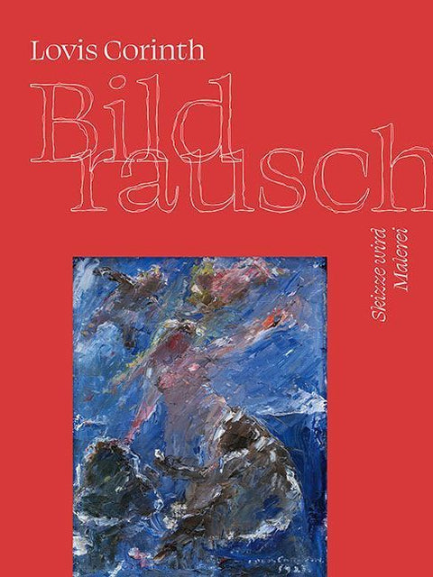 Lovis Corinth. Bildrausch