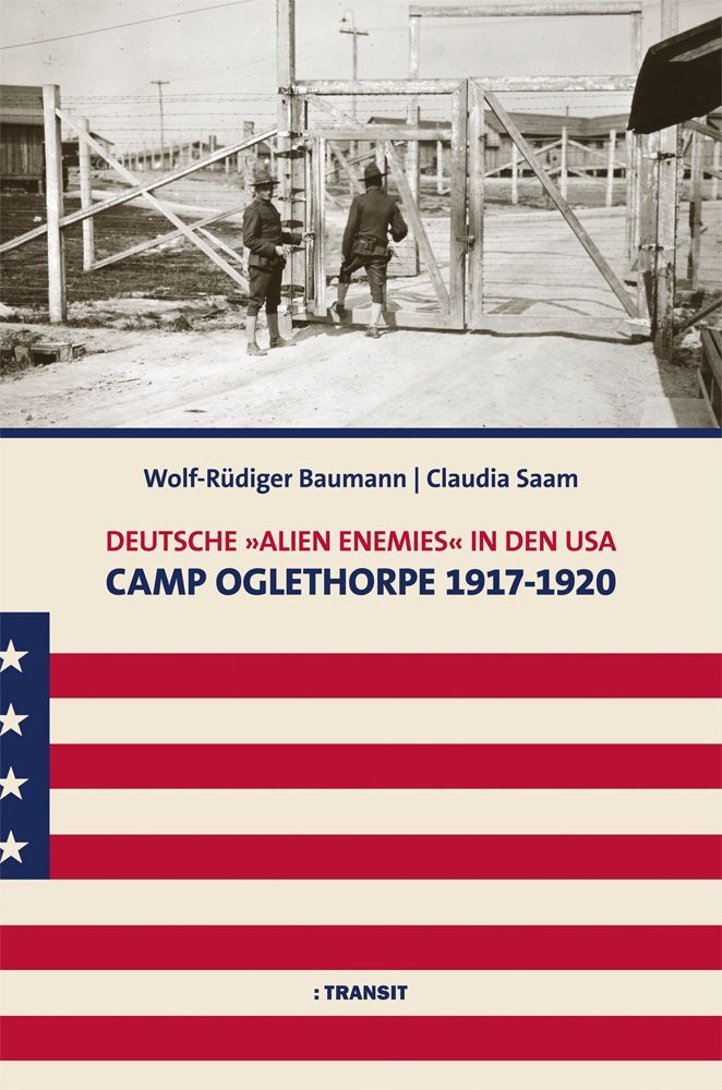 Deutsche 'Alien Enemies' in den USA. Camp Oglethorpe 1917 - 1920