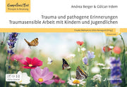 Trauma und pathogene Erinnerungen: Traumasensible Arbeit mit Kindern und Jugendlichen