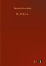 Die Colonie.