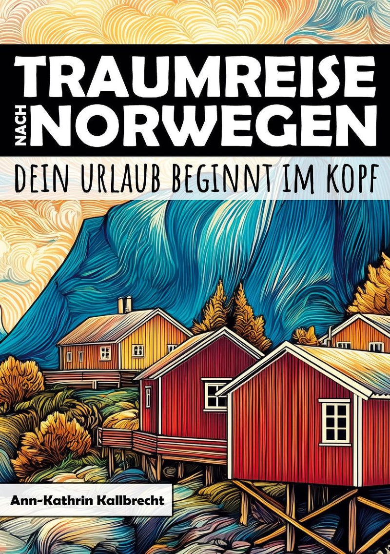 Traumreise nach Norwegen - Dein Urlaub beginnt im Kopf