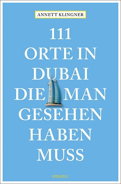 111 Orte in Dubai, die man gesehen haben muss