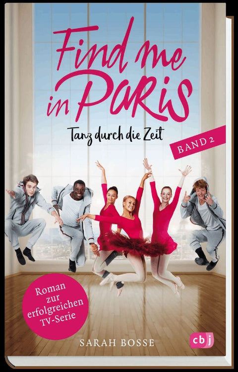 Find me in Paris - Tanz durch die Zeit (Band 2)