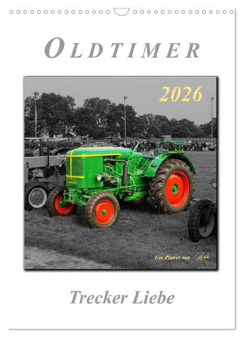 Oldtimer - Trecker Liebe (Wandkalender 2026 DIN A3 hoch), CALVENDO Monatskalender