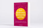 Das Geheimnis bewusster Mütter
