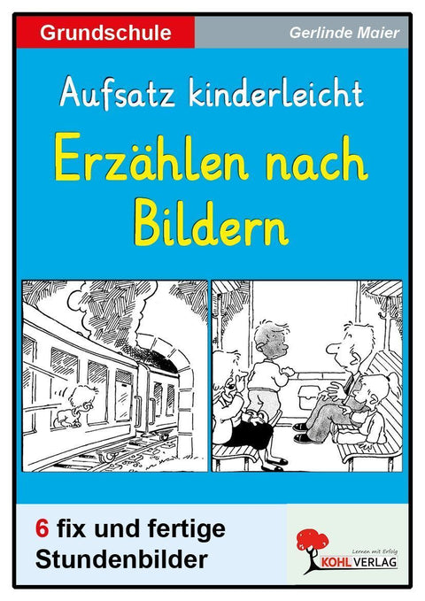 Aufsatz kinderleicht - Wir erzählen lustige Geschichten nach Bildern