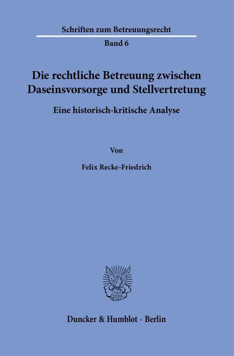 Die rechtliche Betreuung zwischen Daseinsvorsorge und Stellvertretung.