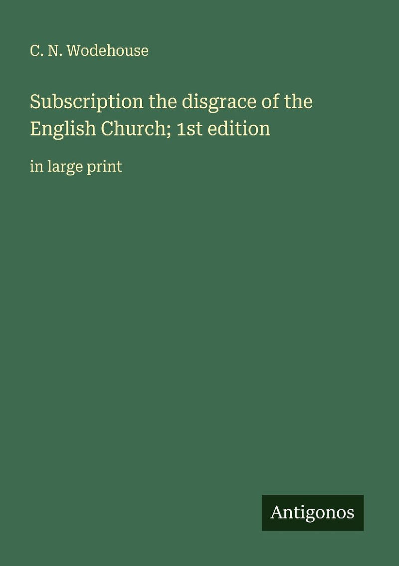 Subscription the disgrace of the English Church; 1st edition