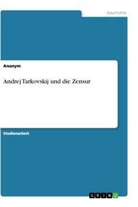 Andrej Tarkovskij und die Zensur