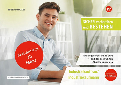 Prüfungsvorbereitung Sicher vorbereiten und bestehen. Industriekauffrau/Industriekaufmann Gestreckte Abschlussprüfung Teil 1