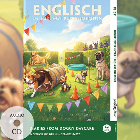 Diaries from Doggy Daycare - Englisch lernen mit lustigen Kurzgeschichten A2-B1 (+ Audio-CD)