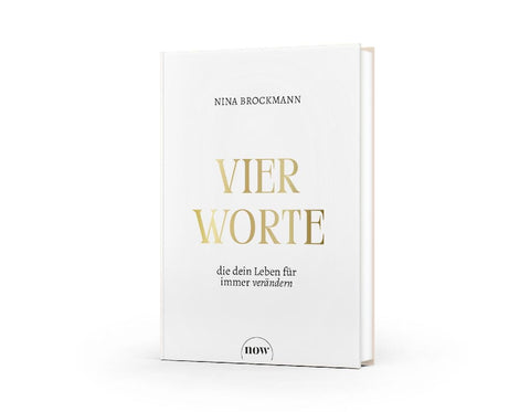 Vier Worte, die dein Leben für immer verändern