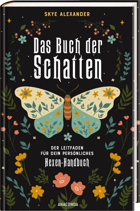 Das Buch der Schatten. Der Leitfaden für dein persönliches Hexen-Handbuch.  - Anlage, Aufbau, Anwendung