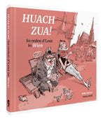 Huach Zua! So reden d´Leut in Wien