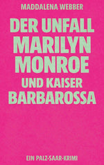 Der Unfall, Marilyn Monroe und Kaiser Barbarossa