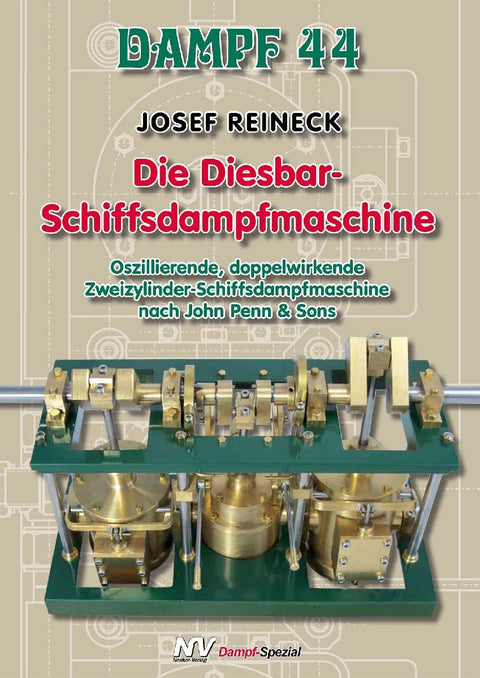 Dampf 44 - Die Diesbar-Schiffsdampfmaschine