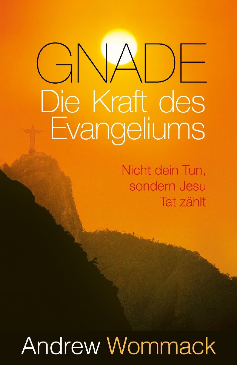 Gnade - Die Kraft des Evangeliums