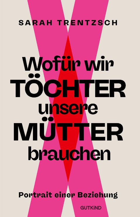 Wofür wir Töchter unsere Mütter brauchen