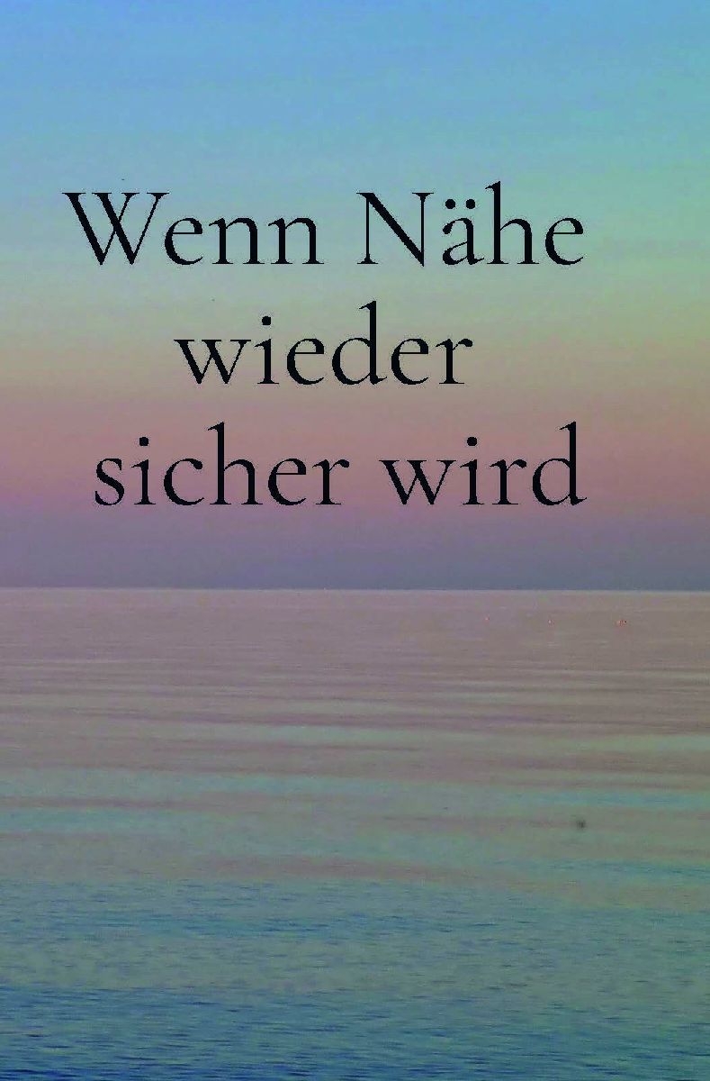 Wenn Nähe wieder sicher wird