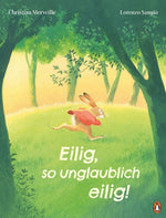 Eilig, so unglaublich eilig!