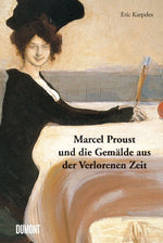 Marcel Proust und die Gemälde aus der Verlorenen Zeit