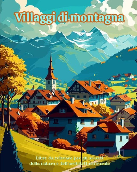 Villaggi di montagna Libro da colorare per gli amanti della natura e dell'architettura rurale Disegni rilassanti