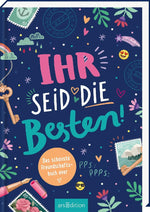 Ihr seid die Besten! - Das schönste Freundschaftsbuch ever (PS: Du bist die Beste!)