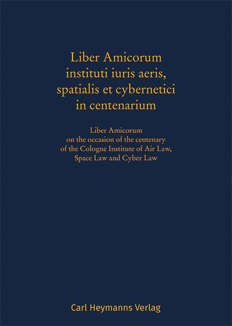 Liber Amicorum instituti iuris aeris, spatialis et cybernetici in centenarium