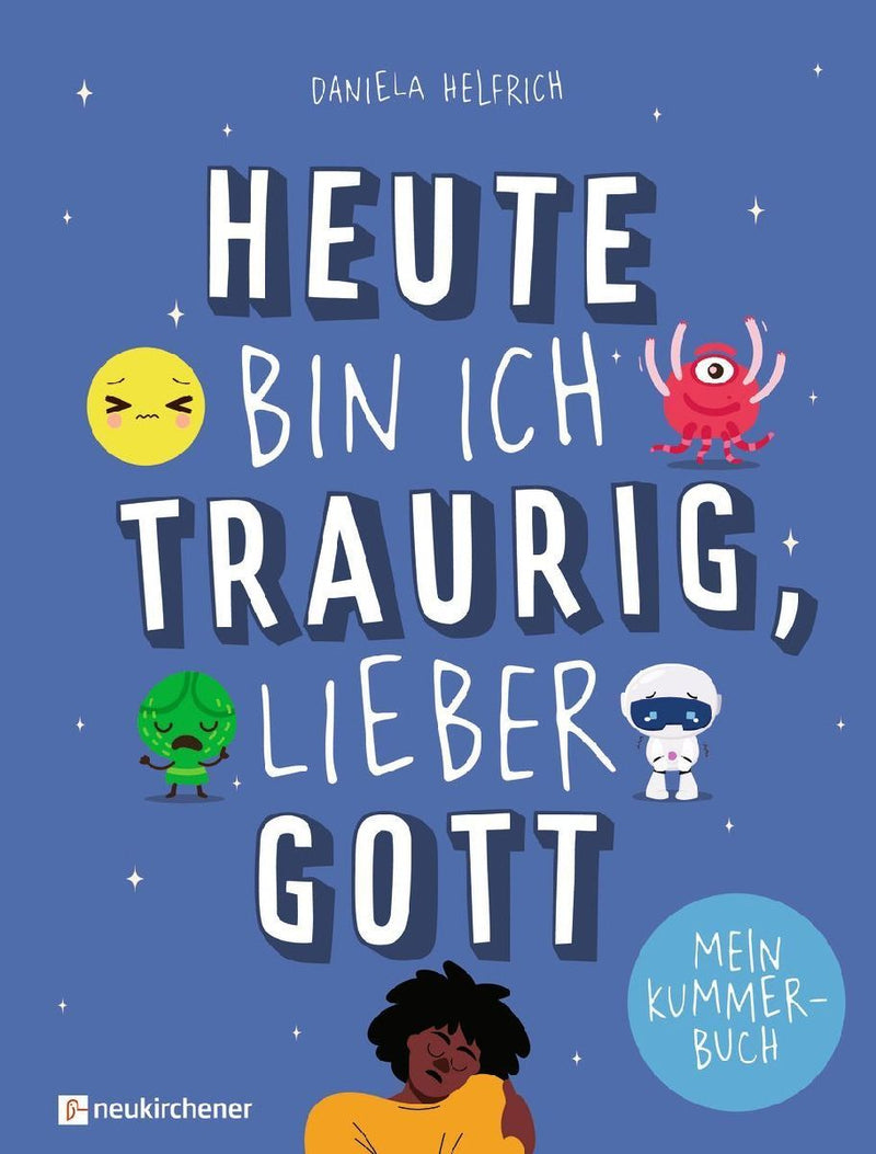 Heute bin ich traurig, lieber Gott