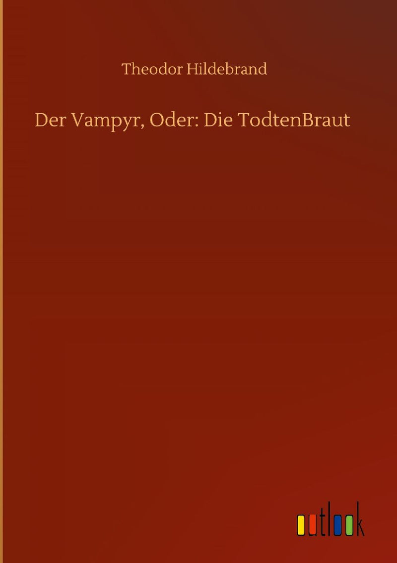 Der Vampyr, Oder: Die TodtenBraut