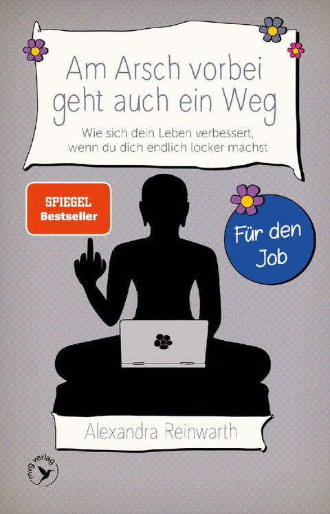 Am Arsch vorbei geht auch ein Weg - Für den Job